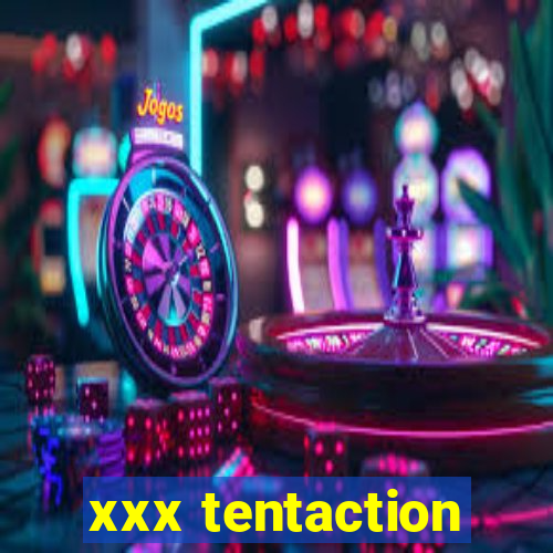 xxx tentaction